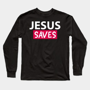 Jesus Saves Motivational Christian Faith Quote Long Sleeve T-Shirt